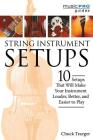 String Instrument Setups: 10 Setups That Will Make Your Instrument Louder, Better and Easier to Play (Music Pro Guides) By Chuck Traeger Cover Image