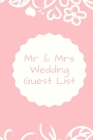 Mr & Mrs Wedding Guest List: List Names & Addresses, Telephone Number & Emails of People to Invite By Wedding Planner Cover Image