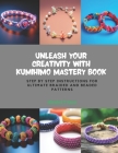Unleash Your Creativity with KUMIHIMO Mastery Book: Step by Step Instructions for Ultimate Braided and Beaded Patterns Cover Image