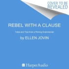 Rebel with a Clause Lib/E: Tales and Tips from a Roving Grammarian By Ellen Jovin Cover Image
