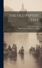 The Old Paptist Test By John M. Watson, Johns And Co Publisher Bell (Created by) Cover Image