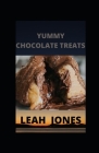 Yummy Chocolate Treats: Delicious Homemade Chocolate Treats Cover Image