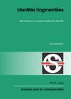 Identités Fragmentées: Eléments Pour Une Grammaire de l'Identité (Sciences Pour La Communication #83) Cover Image