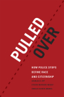Pulled Over: How Police Stops Define Race and Citizenship (Chicago Series in Law and Society) By Charles R. Epp, Steven Maynard-Moody, Donald P. Haider-Markel Cover Image