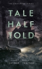 Tale Half Told: Encounter Series: Book 1 By Killarney Traynor, Margaret Traynor Cover Image