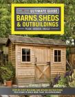 Ultimate Guide: Barns, Sheds & Outbuildings, Updated 4th Edition: Step-By-Step Building and Design Instructions Plus Plans to Build More Than 100 Outb By Editors of Creative Homeowner Cover Image