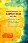 Searching for the Catastrophe Signal: The Origins of The Intergovernmental Panel on Climate Change By Bernie Lewin Cover Image