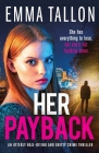 Her Payback: An utterly nail-biting and gritty crime thriller By Emma Tallon Cover Image