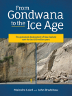 From Gondwana to the Ice Age: The geology of New Zealand over the last 100 million years By John Bradshaw, Malcolm Laird Cover Image