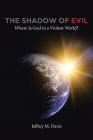 The Shadow of Evil: Where is God in a Violent World? Cover Image