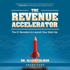 The Revenue Accelerator: The 21 Boosters to Launch Your Start-Up By Allan Colman Cover Image