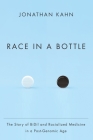 Race in a Bottle: The Story of BiDil and Racialized Medicine in a Post-Genomic Age Cover Image