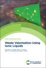 Waste Valorisation Using Ionic Liquids By Francisca E. Silva, Ana Sousa, Mara Freire Cover Image