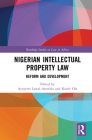 Nigerian Intellectual Property Law: Reform and Development By Ayoyemi Lawal-Arowolo (Editor), Kunle Ola (Editor), Chidi Oguamanam (Foreword by) Cover Image