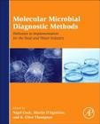 Molecular Microbial Diagnostic Methods: Pathways to Implementation for the Food and Water Industries By Nigel Cook (Editor), Martin D'Agostino (Editor), K. Clive Thompson (Editor) Cover Image