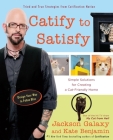 Catify to Satisfy: Simple Solutions for Creating a Cat-Friendly Home By Jackson Galaxy, Kate Benjamin Cover Image