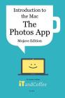 Introduction to the Mac - The Photos App (Mojave Edition): An easy to follow guide to using the Mac's Photos app to manage all your photos By Lynette Coulston Cover Image