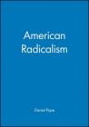 American Radicalism (Wiley Blackwell Readers in American Social and Cultural Hist) By Daniel Pope (Editor) Cover Image