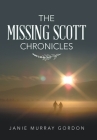 The Missing Scott Chronicles By Janie Murray Gordon Cover Image