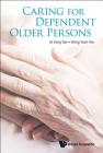 Caring for Dependent Older Persons By Jit Seng Tan, Shing Yuen Teo Cover Image