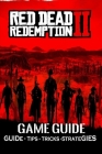 RED DEAD REDEMPTION 2 The Latest Guide: Tips And Tricks to get started By Lizzie Brix Michelsen Cover Image