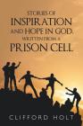 Stories of Inspiration and Hope in God, Written from a Prison Cell Cover Image