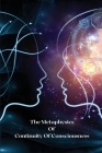 The metaphysics of continuity of consciousness By Anurag Amit Cover Image