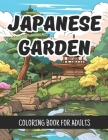 Creative Haven Japanese Garden Coloring Book For Adults & Teens: Featuring 50 Beautiful Landscape With Japanese Style Castle, Forest, River, Brides & Cover Image