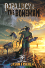 Papa Lucy & the Boneman (Books of Before and Now) By Jason Fischer Cover Image