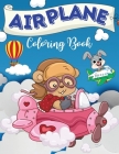 Airplane Coloring Book: Airplane Coloring Book: An Airplane Coloring Book for Kids.Funny Airplanes images for Kids and ToodlersI Boys and Girl Cover Image