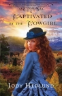 Captivated by the Cowgirl: A Sweet Historical Romance By Jody Hedlund Cover Image