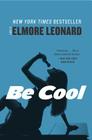 Be Cool: A Novel By Elmore Leonard Cover Image