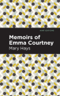 Memoirs of Emma Courtney By Mary Hays, Mint Editions (Contribution by) Cover Image