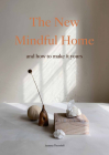 The New Mindful Home: And how to make it yours By Joanna Thornhill Cover Image