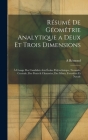 Résumé De Géométrie Analytique a Deux Et Trois Dimensions: À L'usage Des Candidats Aux Écoles Polytechnique, Normale, Centrale, Des Ponts & Chaussées, By A. Rémond Cover Image