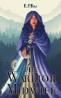 The Warrior Midwife By E. P. Bali Cover Image