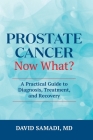 Prostate Cancer Now What? By David Samadi Cover Image
