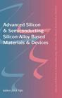 Advanced Silicon & Semiconducting Silicon-Alloy Based Materials & Devices By Jo Nijs (Editor) Cover Image