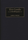 Elvis Costello: A Bio-Bibliography (Bio-Bibliographies in Music #70) By James E. Perone Cover Image