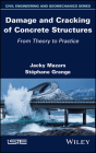Damage and Cracking of Concrete Structures: From Theory to Practice By Jacky Mazars, Stephane Grange Cover Image