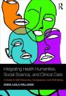 Integrating Health Humanities, Social Science, and Clinical Care: A Guide to Self-Discovery, Compassion, and Well-being Cover Image