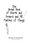 The Great Book of Stories and Dreams and All Matters of Things By Michael M. Bachmann Cover Image