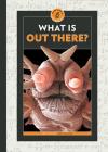 What Is Out There? (Think Like a Scientist) By Dru Hunter Cover Image
