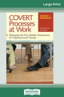 COVERT Processes at Work: Managing the Five Hidden Dimensions of Organizational Change (16pt Large Print Edition) Cover Image