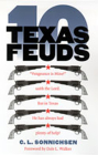 Ten Texas Feuds (Historians of the Frontier and American West) By C. L. Sonnichsen, Dale L. Walker (Foreword by) Cover Image