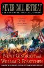 Never Call Retreat: Lee and Grant: The Final Victory: A Novel of the Civil War (The Gettysburg Trilogy #3) By Newt Gingrich, William R. Forstchen, Albert S. Hanser (Consultant editor) Cover Image
