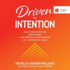 Driven by Intention: Own Your Purpose, Gain Power, and Pursue Your Passion as a Woman at Work By Michelle Gadsden-Williams, Erika Roman Saint-Pierre (Contribution by), Randye Kaye (Read by) Cover Image