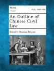 An Outline of Chinese Civil Law By Robert Thomas Bryan Cover Image