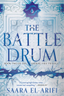The Battle Drum: A Novel (The Ending Fire Trilogy #2) By Saara El-Arifi Cover Image