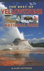 The Best of Yellowstone National Park By Alan Leftridge Cover Image